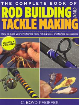 The Complete Book of Rod Building and Tackle Making