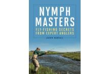 Nymph Masters - Fly-Fishing Secrets from Expert Anglers