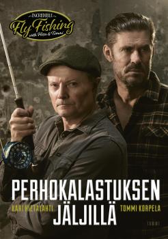 Perhokalastuksen jäljillä - Incredible Fly Fishing with Hissu & Tommi