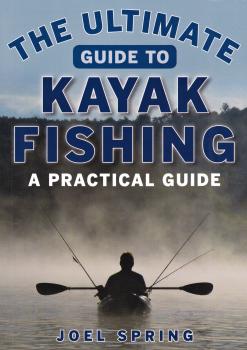 The Ultimate Guide to Kayak Fishing - A Practical Guide